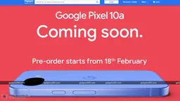 Pixel 10a set for pre-orders starting February 18 as Google prepares to launch its latest affordable smartphone